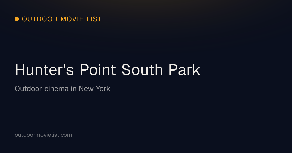 Hunter's Point South Park Outdoor Movies 2026 — Full Schedule — Outdoor ...
